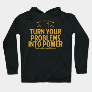 Turn Your Problems Into Power Hoodie